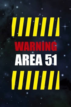 Warning Area 51: All Purpose 6x9 Blank Lined Notebook Journal Way Better Than A Card Trendy Unique Gift Blue Area 51