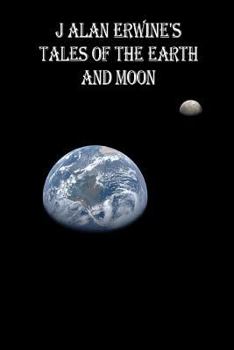 Paperback J Alan Erwine's Tales of the Earth and Moon Book