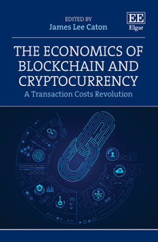 Hardcover The Economics of Blockchain and Cryptocurrency: A Transaction Costs Revolution Book