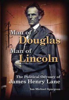 Hardcover Man of Douglas, Man of Lincoln: The Political Odyssey of James Henry Lane Book