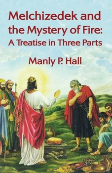Melchizedek and the Mystery of Fire (Adept Series)