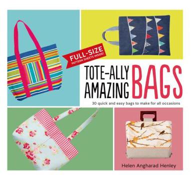 Spiral-bound Tote-Ally Amazing Bags: 30 Quick and Easy Bags to Make for All Occasions Book