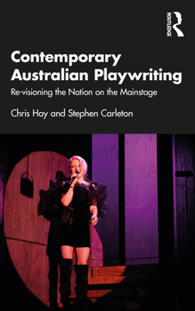 Paperback Contemporary Australian Playwriting: Re-visioning the Nation on the Mainstage Book