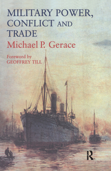 Paperback Military Power, Conflict and Trade: Military Spending, International Commerce and Great Power Rivalry Book