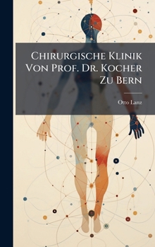 Hardcover Chirurgische Klinik Von Prof. Dr. Kocher Zu Bern [German] Book