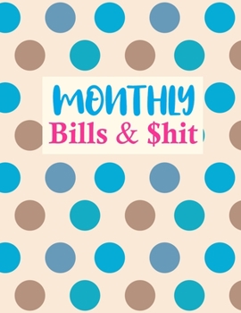 Paperback Monthly Bills & $hit: Cute Budget Journal Tool, Personal Finances, Financial Planner, Debt Payoff Tracker, Bill Tracker, Budgeting Workbook Book