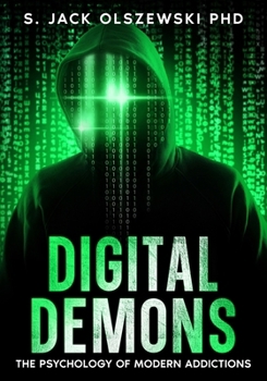 Digital Demons: The Psychology of Modern Addictions