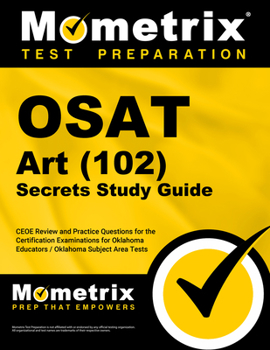 Paperback OSAT Art (102) Secrets Study Guide: CEOE Review and Practice Questions for the Certification Examinations for Oklahoma Educators / Oklahoma Subject Ar Book