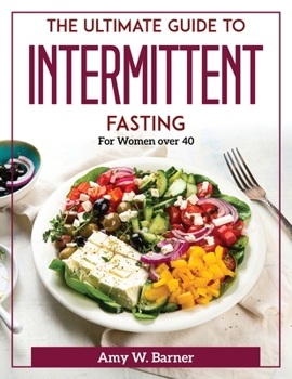 Paperback The Ultimate Guide to Intermittent Fasting: For Women over 40 Book