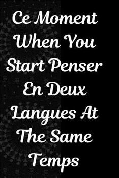 Paperback Ce Moment When You Start Penser En Deux Langues At The Same Temps Planner Notebook Journal: Awesome Blank Lined Planner Notebook Journal Perfect For K Book