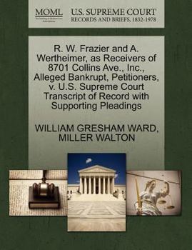 Paperback R. W. Frazier and A. Wertheimer, as Receivers of 8701 Collins Ave., Inc., Alleged Bankrupt, Petitioners, V. U.S. Supreme Court Transcript of Record wi Book