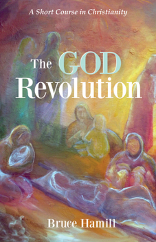 Paperback The God Revolution: A Short Course in Christianity Book