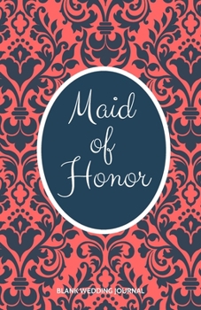 ~Maid of Honor~ Small Size Blank Journal-Wedding Planner&To-Do List-5.5"x8.5" 120 pages Book 17: Notebook for Planning Scheduling Organizing- Writing ... for Bride-to-Be Engagement Gift Bridal Party