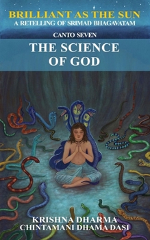 Brilliant as the Sun: A retelling of Srimad Bhagavatam: Canto Seven: The Science of God - Book #7 of the Brilliant As The Sun: A retelling of Srimad Bhagavatam