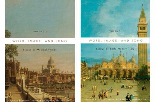 Hardcover Word, Image, and Song [2 Volume Set]: Essays on Early Modern Italy and Essays on Musical Voices Book