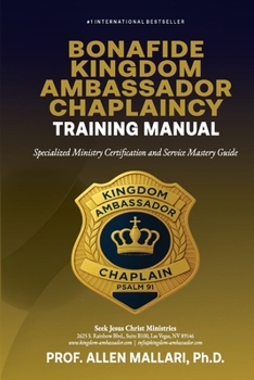 Bonafide Kingdom Ambassador Chaplaincy Training Manual: Specialized Ministry Certification and Service Mastery Guide