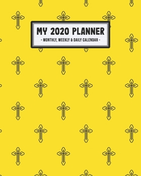 My 2020 Calendar Planner: Christian 2020 Daily, Weekly & Monthly Calendar Planner | January to December | 110 Pages (8x10)