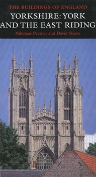 Yorkshire: York and the East Riding (The Buildings of England) - Book  of the Pevsner Architectural Guides: Buildings of England