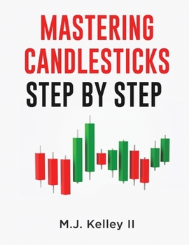 Paperback Mastering Candlesticks: Step by Step Book