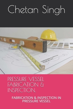 Paperback PRESSURE VESSEL FABRICATION & INSPECTION Paperback.: Fabrication & Inspection in Pressure Vessel Book