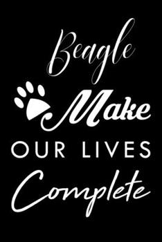 Paperback Beagle Make Our Lives Complete: Cute Beagle Lined journal Notebook, Great Accessories & Gift Idea for Beagle Owner & Lover. Lined journal Notebook Wit Book