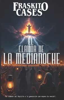 Paperback El clamor de la Medianoche: Un llamado del Espíritu a la generación que espera Su venida. [Spanish] Book