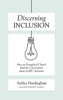 Discerning Inclusion: How an Evangelical Church Had the Conversation about LGBT+ Inclusion