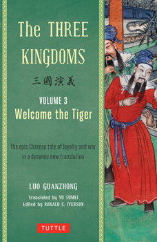 Paperback The Three Kingdoms, Volume 3: Welcome the Tiger: The Epic Chinese Tale of Loyalty and War in a Dynamic New Translation (with Footnotes) Book
