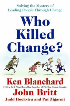 Hardcover Who Killed Change?: Solving the Mystery of Leading People Through Change Book