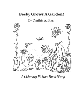 Paperback Becky Grows A Garden!: A Coloring Picture Book Story Book