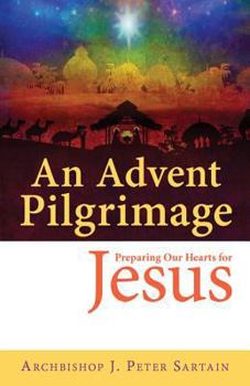 Paperback An Advent Pilgrimage: Preparing Our Hearts for Jesus Book