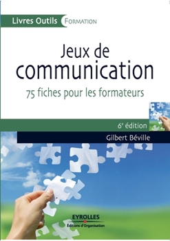 Paperback Jeux de communication: 75 fiches pour les formateurs [French] Book