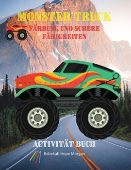 Monster Truck Färbung und Scheren-Fähigkeiten Aktivität Buch: Entdecken Sie eine einzigartige Sammlung von Färbung und Schere Fähigkeiten Seiten - ... Jungen, Mädchen, Kinder im