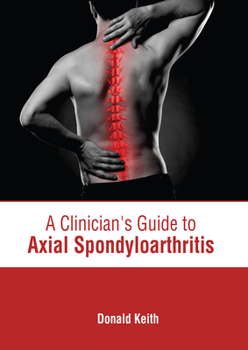 Hardcover A Clinician's Guide to Axial Spondyloarthritis Book