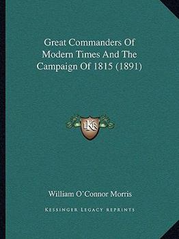 Paperback Great Commanders Of Modern Times And The Campaign Of 1815 (1891) Book