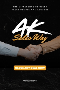 Paperback AK Sales Way: The Ultimate Guide to High-Ticket Closing & Mastering Sales Psychology for 6-Figure Deals Book