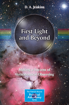 Paperback First Light and Beyond: Making a Success of Astronomical Observing Book
