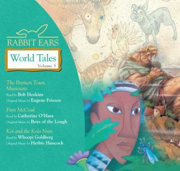 Rabbit Ears World Tales, Vol. 5: The Bremen Town Musicians, Finn McCoul, Koi and the Kola Nuts - Book #5 of the Rabbit Ears World Tales