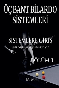 Paperback Üç Bant Bilardo Sistemleri - Sistemlere Giriş - Bölüm 3 [Turkish] Book