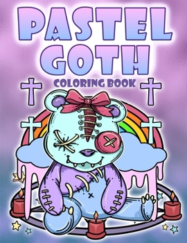 Paperback Pastel Goth Coloring Book: Diabolical Satanic Cute And Dark Gothic Kawaii Coloring Pages Book