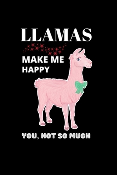 Paperback LLamas Make Me Happy You, Not So Much: Cute Llama Journal and Happy Birthday Notebook Book