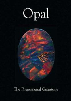 Hardcover Opal, the Phenomenal Gemstone Book