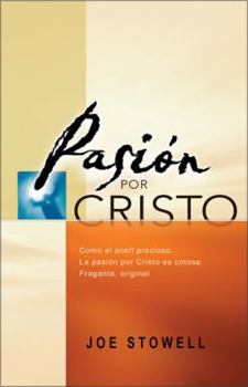 Paperback Pasion Por Cristo: Como El Aceite Precioso La Pasion Por Cristo Es Costosa, Fragante, Original [Spanish] Book