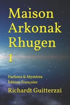 Paperback Maison Arkonak Rhugen: Parfums & Mystéres Èdition Française [French] Book