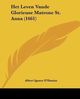 Paperback Het Leven Vande Glorieuse Matrone St. Anna (1661) [Chinese] Book