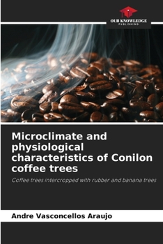 Paperback Microclimate and physiological characteristics of Conilon coffee trees Book