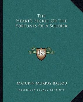 Paperback The Heart's Secret Or The Fortunes Of A Soldier Book