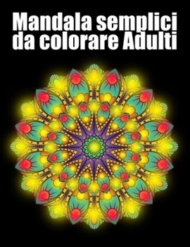 Paperback Mandala semplici da colorare Adulti: libro 50 mandalas fiori grande semplici to complessi da colorare per adulti antistress regalo perfetto per il com [Italian] Book