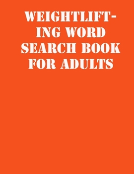 Paperback Weightlifting Word Search Book For Adults: large print puzzle book.8,5x11, matte cover, soprt Activity Puzzle Book with solution [Large Print] Book
