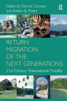 Paperback Return Migration of the Next Generations: 21st Century Transnational Mobility. Edited by Dennis Conway, Robert B. Potter Book